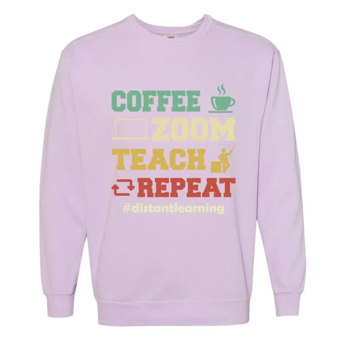 Coffee Zoom Teach Repeat Retro Teacher Distance Learning Gift Garment-Dyed Sweatshirt