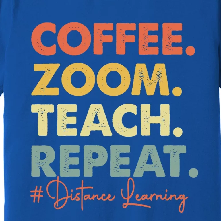 Coffee Zoom Teach Repeat Virtual Teacher Distance Learning Cute Gift Premium T-Shirt