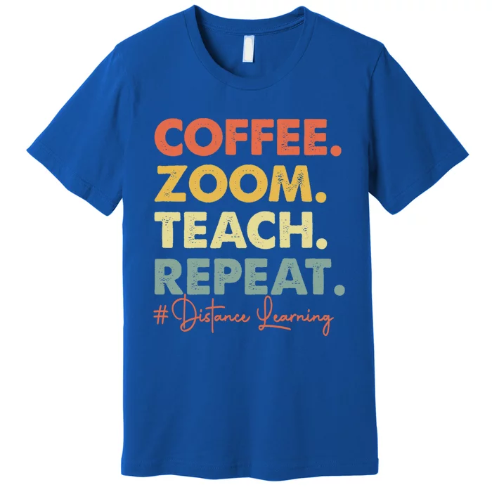 Coffee Zoom Teach Repeat Virtual Teacher Distance Learning Cute Gift Premium T-Shirt