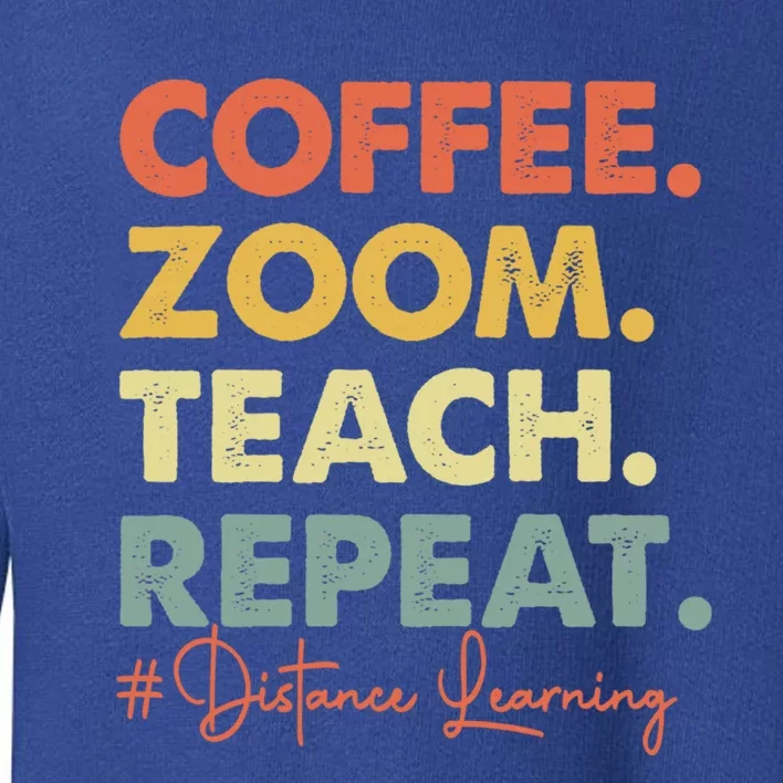 Coffee Zoom Teach Repeat Virtual Teacher Distance Learning Cute Gift Toddler Sweatshirt