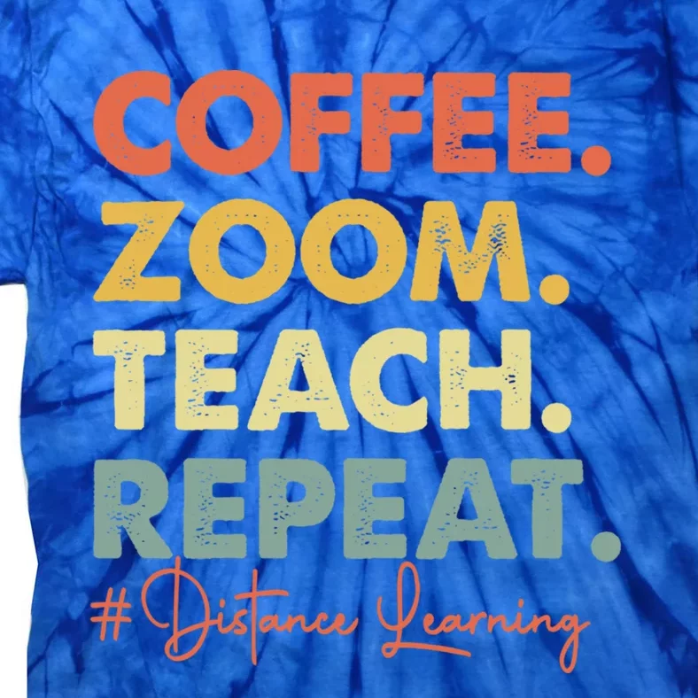 Coffee Zoom Teach Repeat Virtual Teacher Distance Learning Cute Gift Tie-Dye T-Shirt