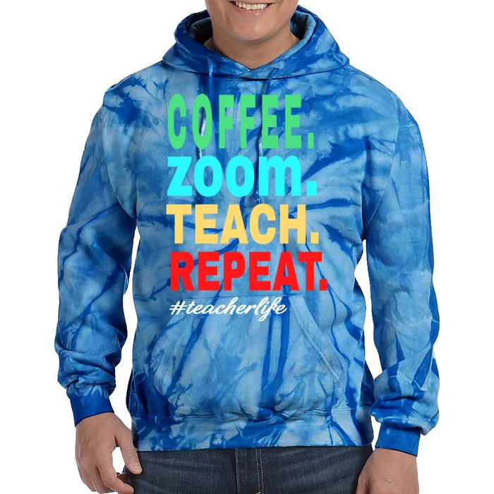 Coffee Zoom Teach Repeat Virtual Teacher Life Cute Gift Tie Dye Hoodie