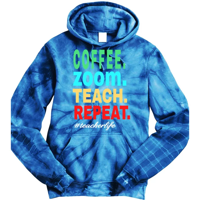 Coffee Zoom Teach Repeat Virtual Teacher Life Cute Gift Tie Dye Hoodie