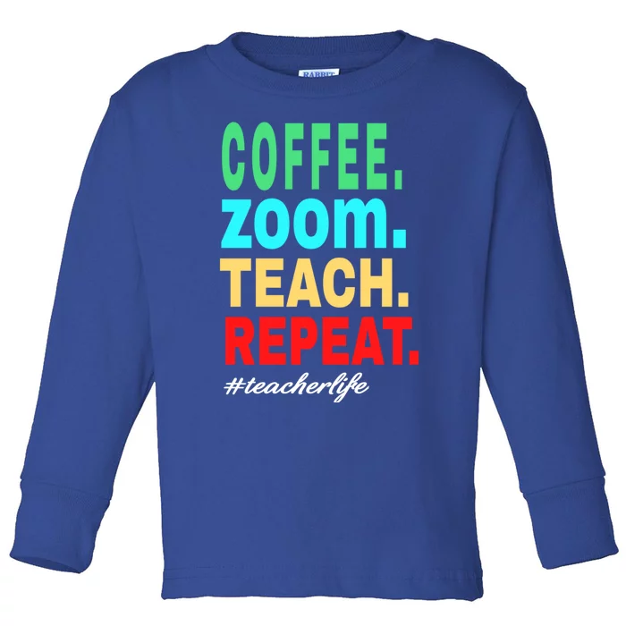 Coffee Zoom Teach Repeat Virtual Teacher Life Cute Gift Toddler Long Sleeve Shirt