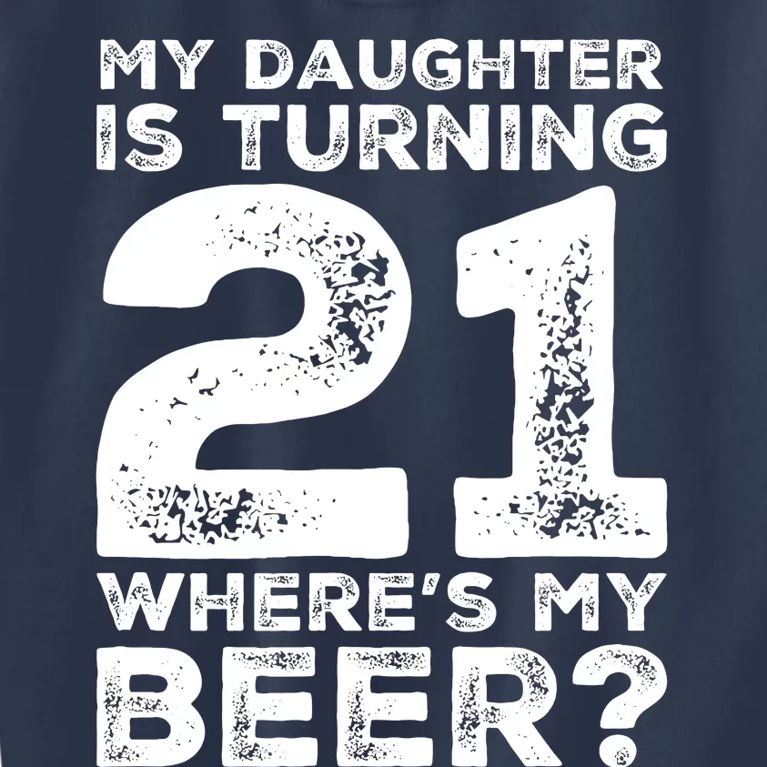 Dad 21st Birthday Daughter Turning 21 Years Old Beer Kids Sweatshirt