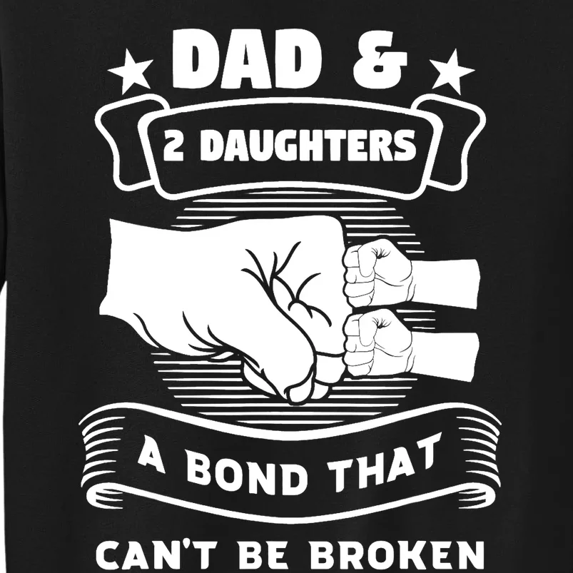 dad & 2 daughters a bond father children Sweatshirt