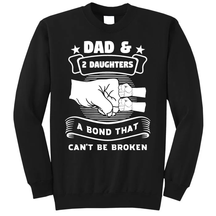 dad & 2 daughters a bond father children Sweatshirt