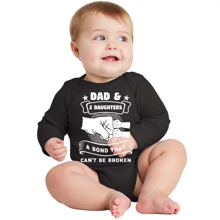 dad & 2 daughters a bond father children Baby Long Sleeve Bodysuit