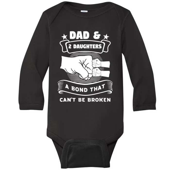 dad & 2 daughters a bond father children Baby Long Sleeve Bodysuit