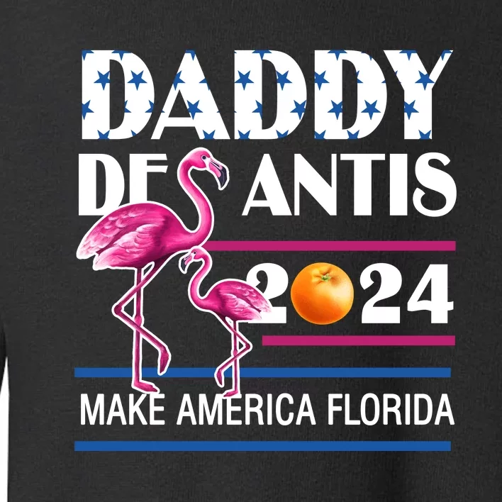 Daddy 2024 Desantis Make America Florida Flamingo And Orange Toddler Sweatshirt