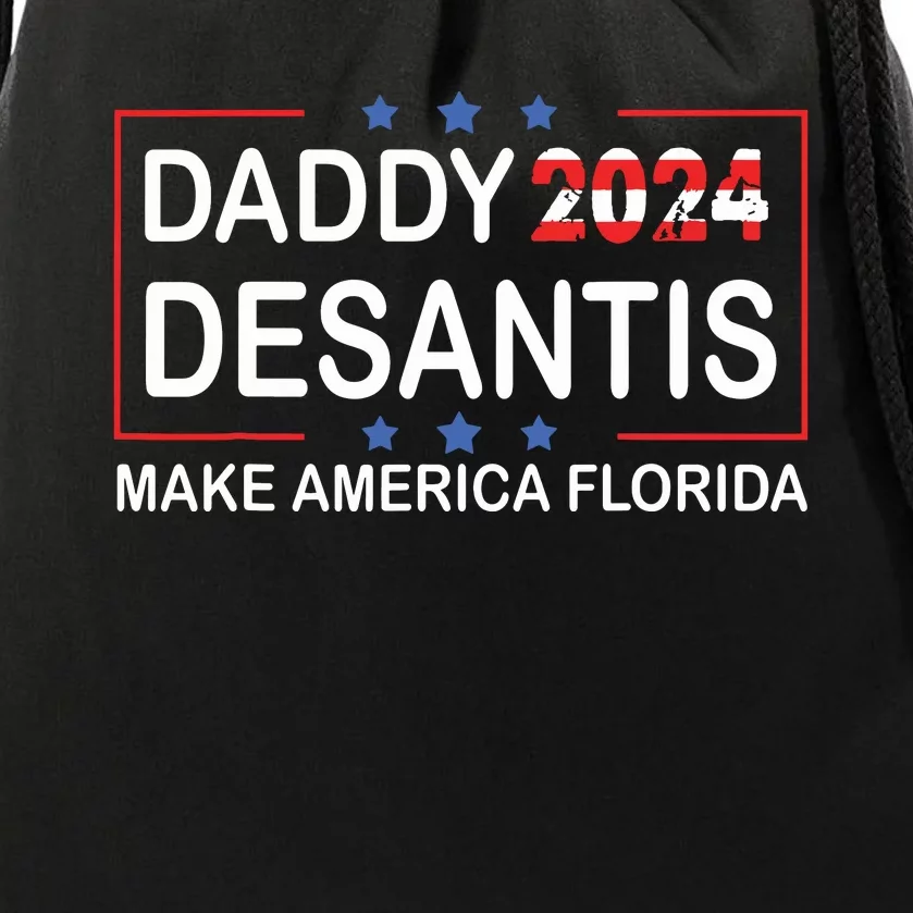 Daddy 2024 Desantis Make America Florida Desantis 2024 Drawstring Bag