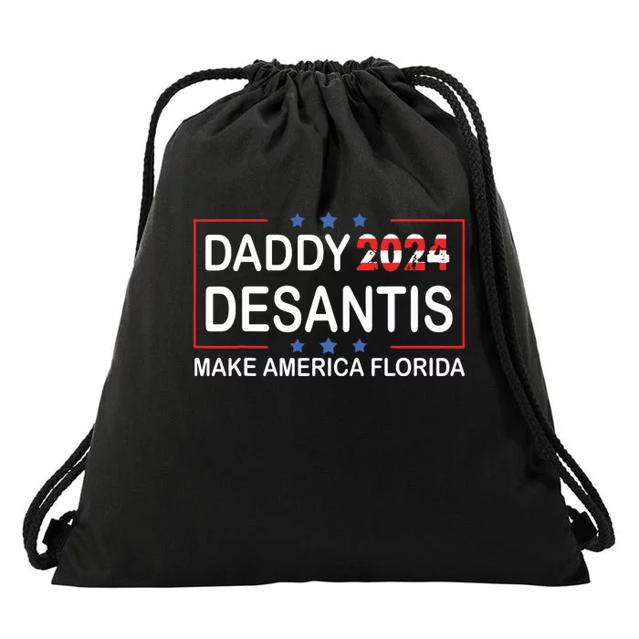 Daddy 2024 Desantis Make America Florida Desantis 2024 Drawstring Bag