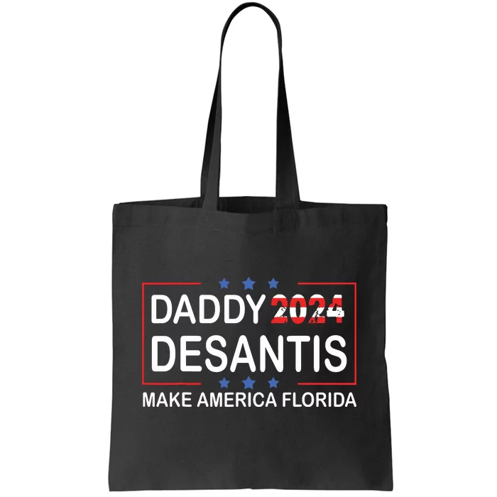 Daddy 2024 Desantis Make America Florida Desantis 2024 Tote Bag