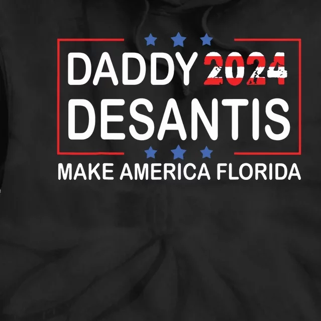 Daddy 2024 Desantis Make America Florida Desantis 2024 Tie Dye Hoodie