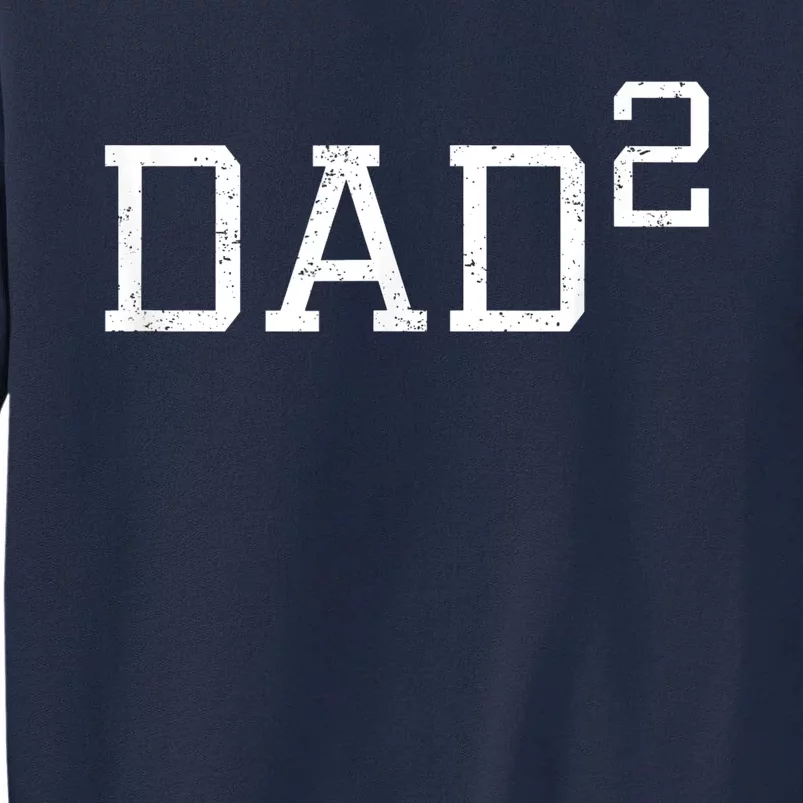 Dad 2 Funny Dad Of Two Outfit Second Time Dad Gift Tall Sweatshirt