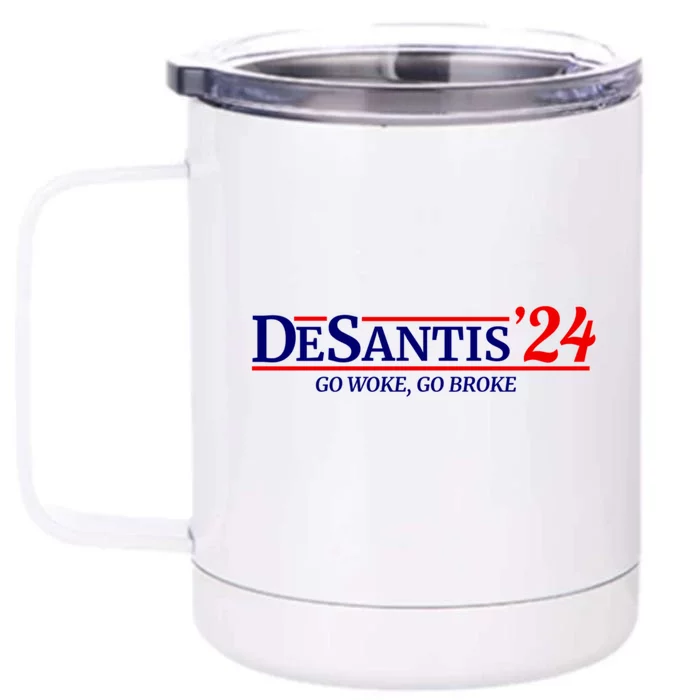 Desantis 2024 Go Woke Go Broke Pro Republican Political Front & Back 12oz Stainless Steel Tumbler Cup