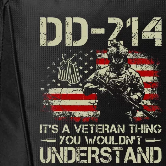 Dd 214 ItS A Veteran Thing You WouldnT Understand Dd 214 City Backpack