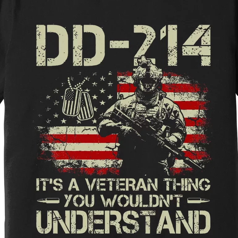 Dd 214 ItS A Veteran Thing You WouldnT Understand Dd 214 Premium T-Shirt