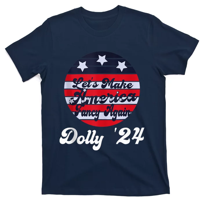 Dolly 24 Lets Make America Fancy Again Vintage Retro Style T-Shirt