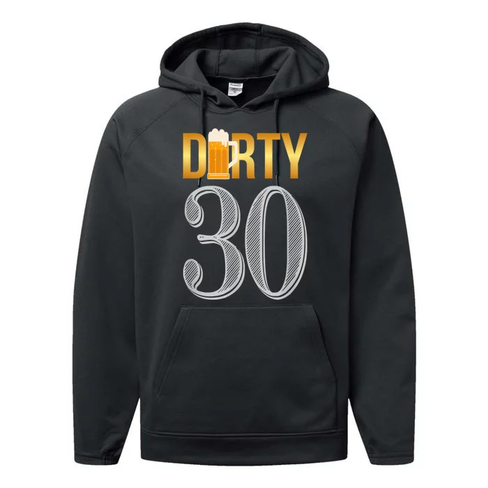 Dirty 30 30th Birthday Beer Thirty Performance Fleece Hoodie