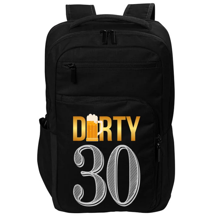 Dirty 30 30th Birthday Beer Thirty Impact Tech Backpack