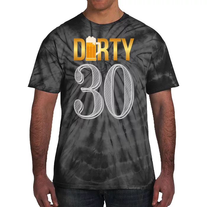 Dirty 30 30th Birthday Beer Thirty Tie-Dye T-Shirt