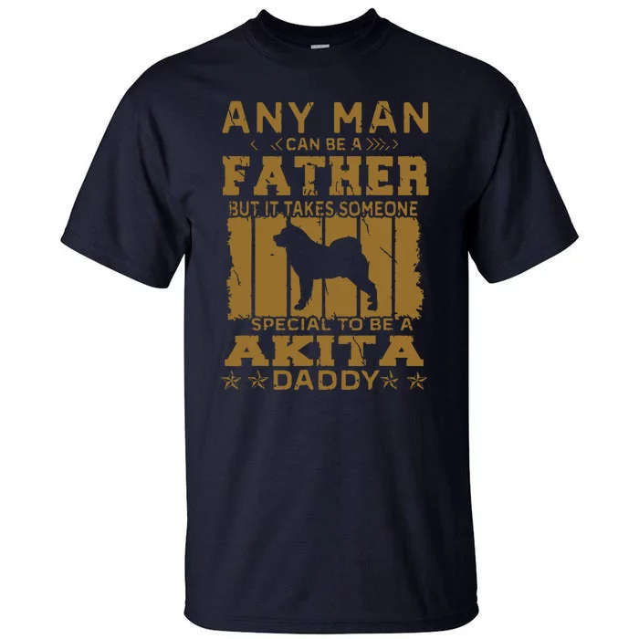 Dogs 365 Akita Dog Daddy Funny Gift For Men Tall T-Shirt