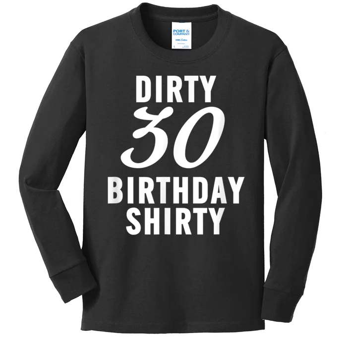 Dirty 30 Birthday Shirty Funny 30th Bday Apparel Dirty 30 Kids Long Sleeve Shirt