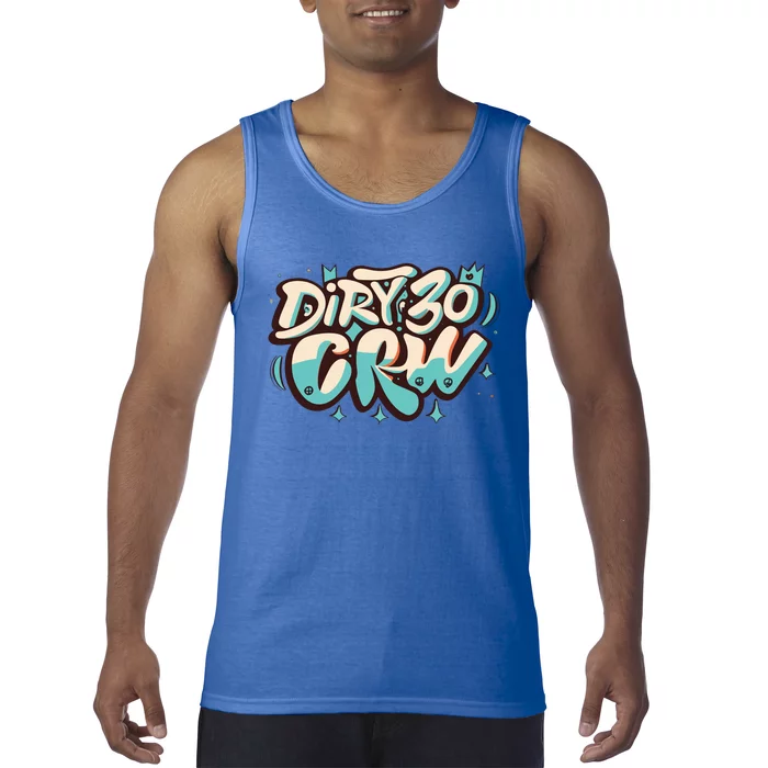 Dirty 30 Crew Tank Top