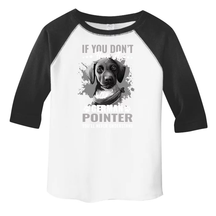 Dogs 365 Ger Shorthaired Pointer You'll Never Understand Gift Toddler Fine Jersey T-Shirt