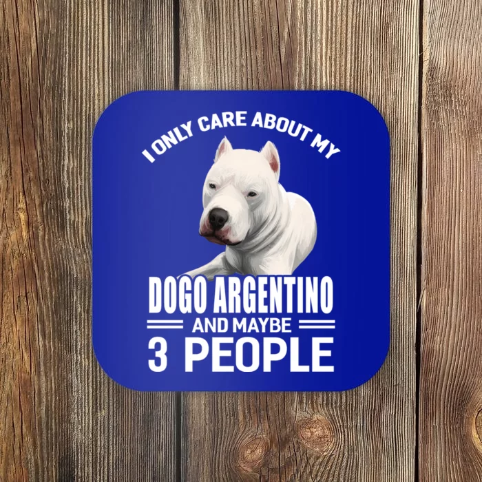 Dogs 365 I Care About My Dogo Argentino And Maybe 3 People Great Gift Coaster