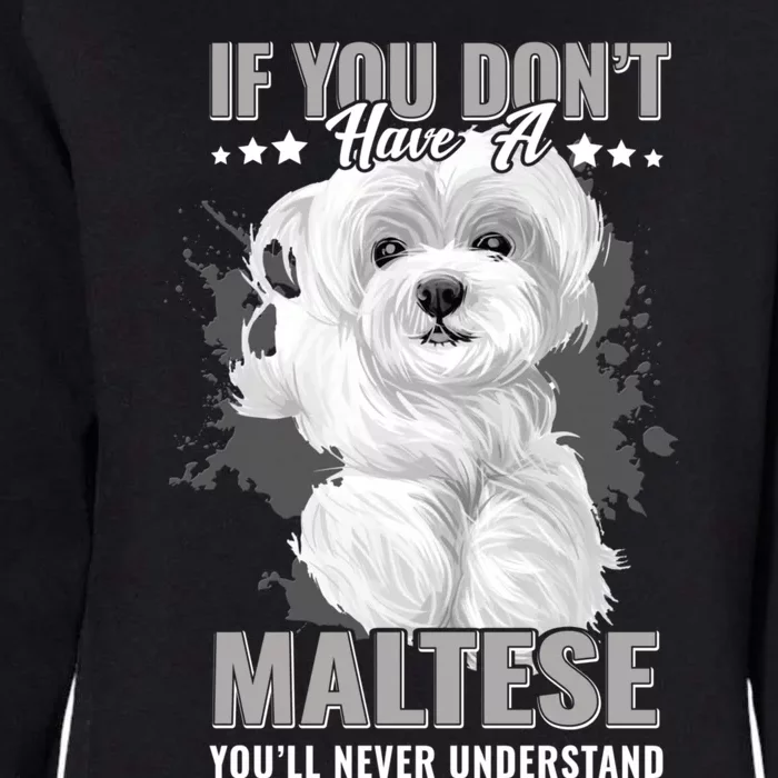 Dogs 365 Maltese You'll Never Understand Funny Gift Womens California Wash Sweatshirt