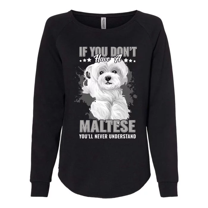 Dogs 365 Maltese You'll Never Understand Funny Gift Womens California Wash Sweatshirt