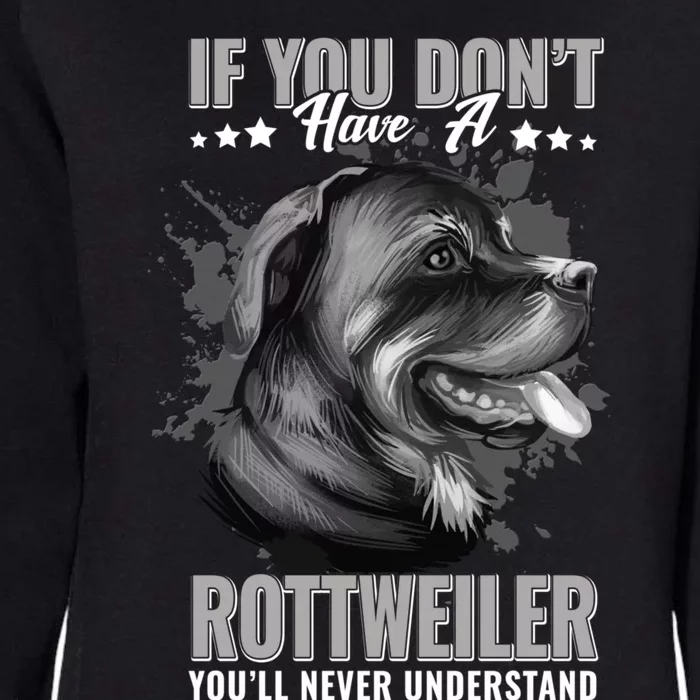 Dogs 365 Rottweiler You'll Never Understand Funny Gift Womens California Wash Sweatshirt