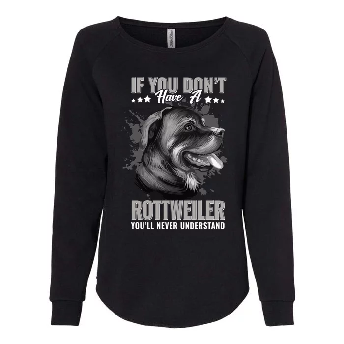 Dogs 365 Rottweiler You'll Never Understand Funny Gift Womens California Wash Sweatshirt