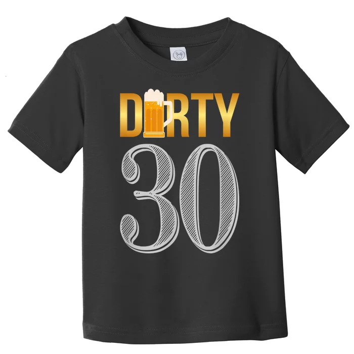 Dirty 30 Shirt 30th Birthday Beer Thirty shirt Toddler T-Shirt