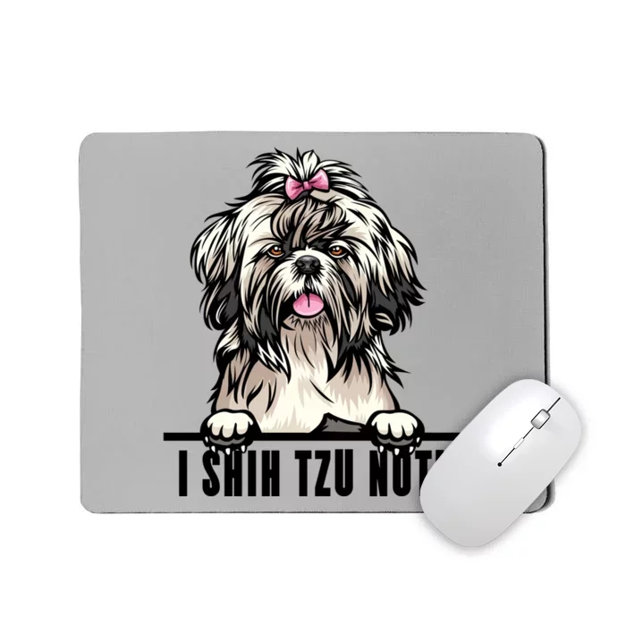 Dogs 365 Shih Tzu Dog Gift Funny I Shih Tzu Not Pet Lover Gift Mousepad