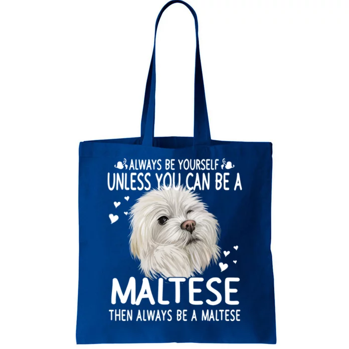 Dogs 365 Unless You Can Be A Maltese Dog Funny Funny Gift Tote Bag