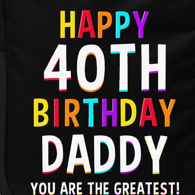 Daddy 40th Birthday Happy Birthday Dad 40 Birthday Impact Tech Backpack