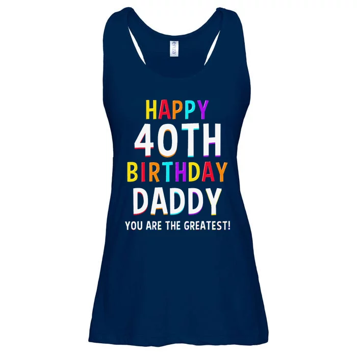 Daddy 40th Birthday Happy Birthday Dad 40 Birthday Ladies Essential Flowy Tank