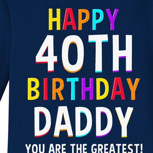 Daddy 40th Birthday Happy Birthday Dad 40 Birthday Baby Long Sleeve Bodysuit