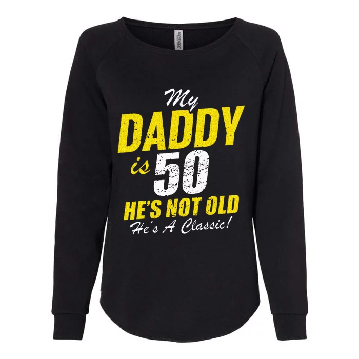 Daddy 50th Birthday Dad 50 Womens California Wash Sweatshirt