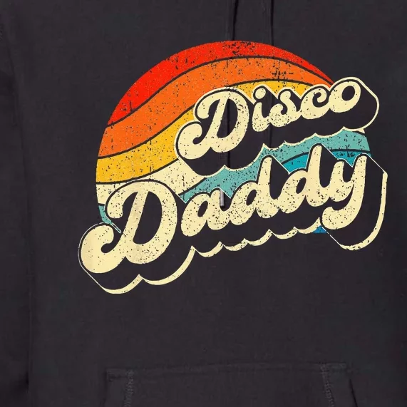 Disco 70's Costume Wo Retro Disco Daddy Premium Hoodie