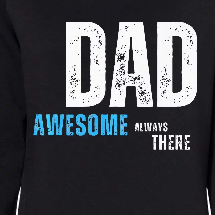 Dad Awesome Always There FatherS Day Womens California Wash Sweatshirt