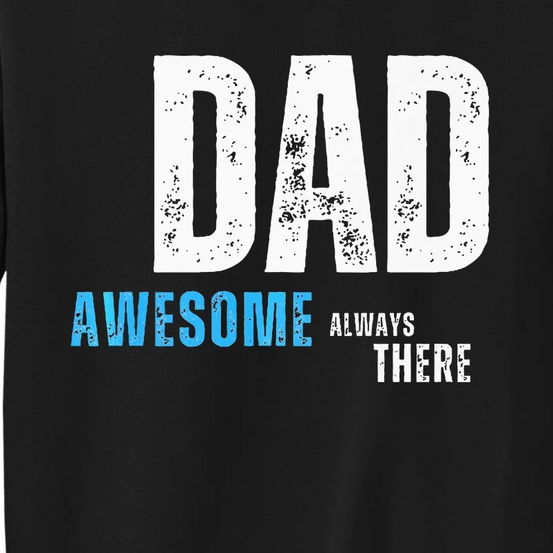 Dad Awesome Always There FatherS Day Tall Sweatshirt