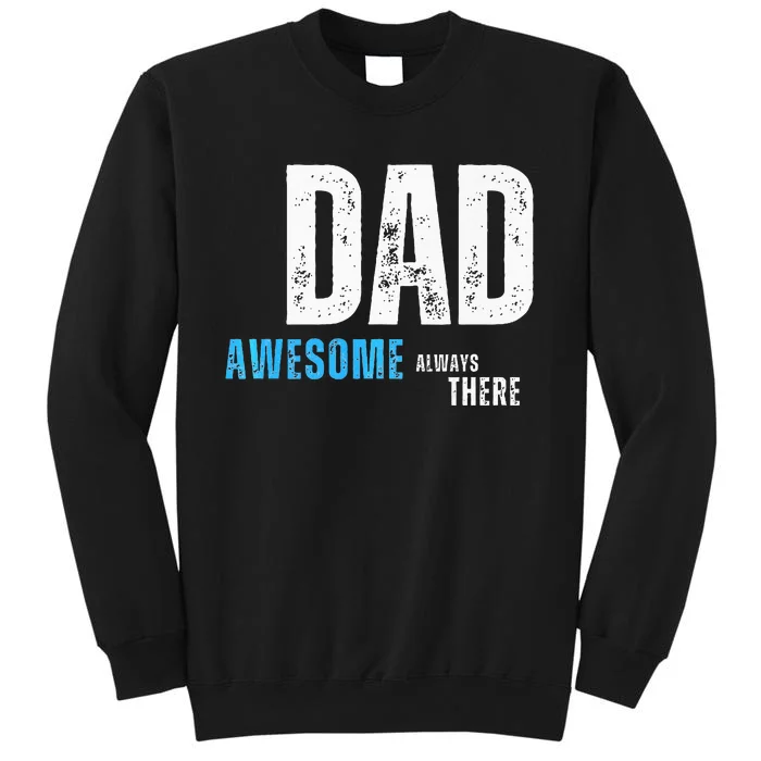 Dad Awesome Always There FatherS Day Tall Sweatshirt