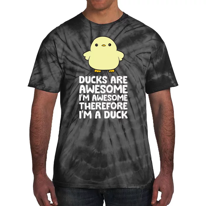 Ducks Are Awesome. I'm Awesome Therefore I'm a Duck Tie-Dye T-Shirt