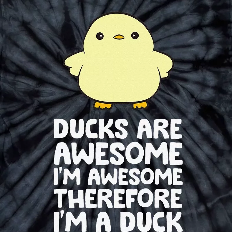 Ducks Are Awesome. I'm Awesome Therefore I'm a Duck Tie-Dye T-Shirt