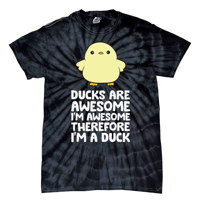 Ducks Are Awesome. I'm Awesome Therefore I'm a Duck Tie-Dye T-Shirt