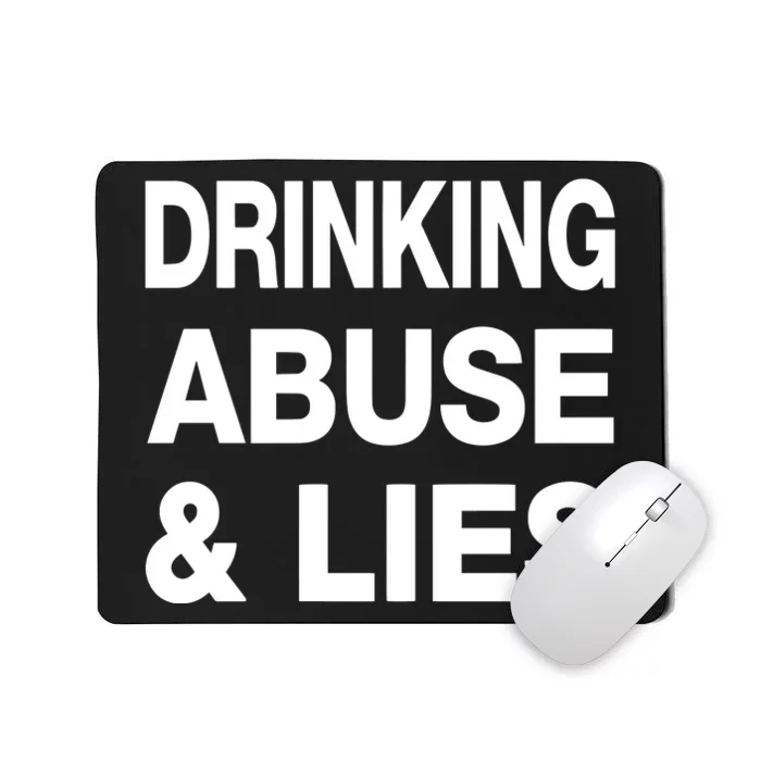 Drinking Abuse And Lies Mousepad